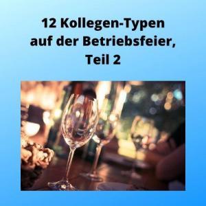 12 Kollegen-Typen auf der Betriebsfeier, Teil 2