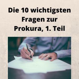 Die 10 wichtigsten Fragen zur Prokura, 1. Teil