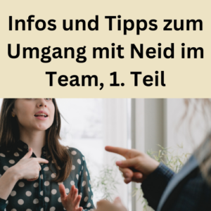 Infos und Tipps zum Umgang mit Neid im Team, 1. Teil
