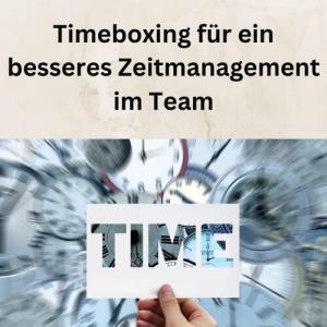 Timeboxing für ein besseres Zeitmanagement im Team