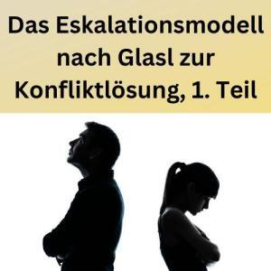 Das Eskalationsmodell nach Glasl zur Konfliktlösung, 1. Teil